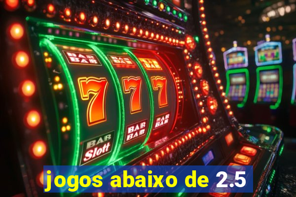 jogos abaixo de 2.5